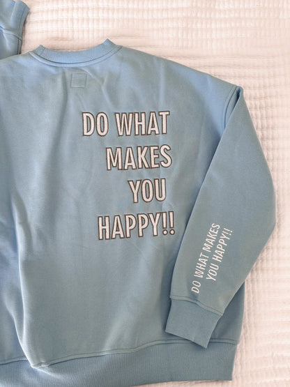 DO WHAT MAKES YOU HAPPY EMBROIDER SWEATSHIRT