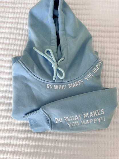 DO WHAT MAKES YOU HAPPY EMBROIDER HOODIE