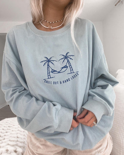 Chill Out and Hang Loose Corduroy Crewneck