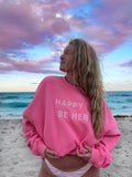 I AM JUST HAPPY TO BE HERE EMBROIDER SWEATSHIRT