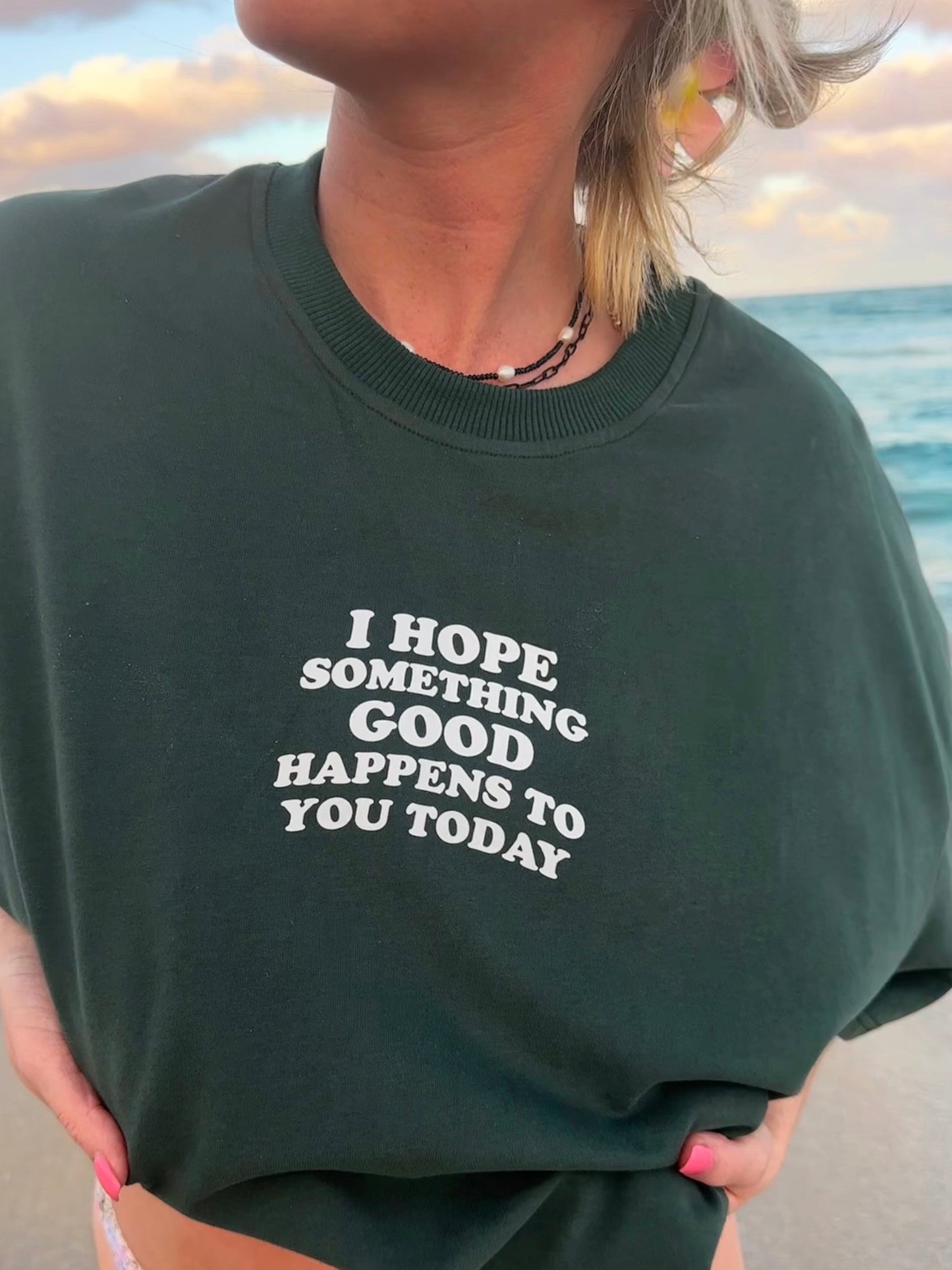 I HOPE SOMETHING GOOD HAPPENS TO YOU TODAY GRAPHIC TEE